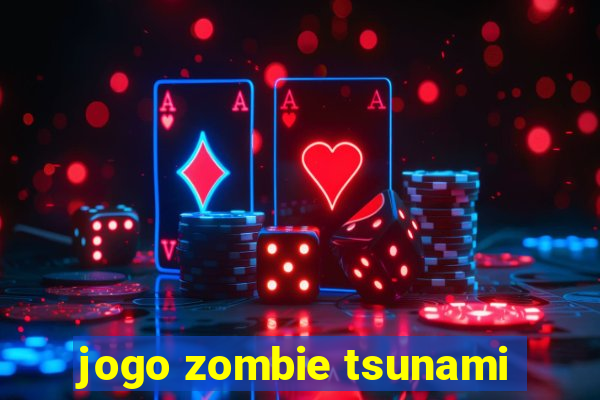 jogo zombie tsunami